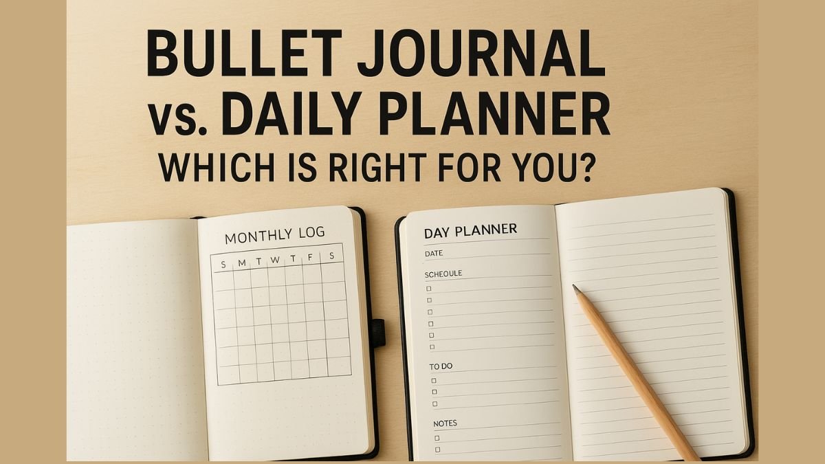 Bullet Journal vs. Daily Planner Which Is Right for You